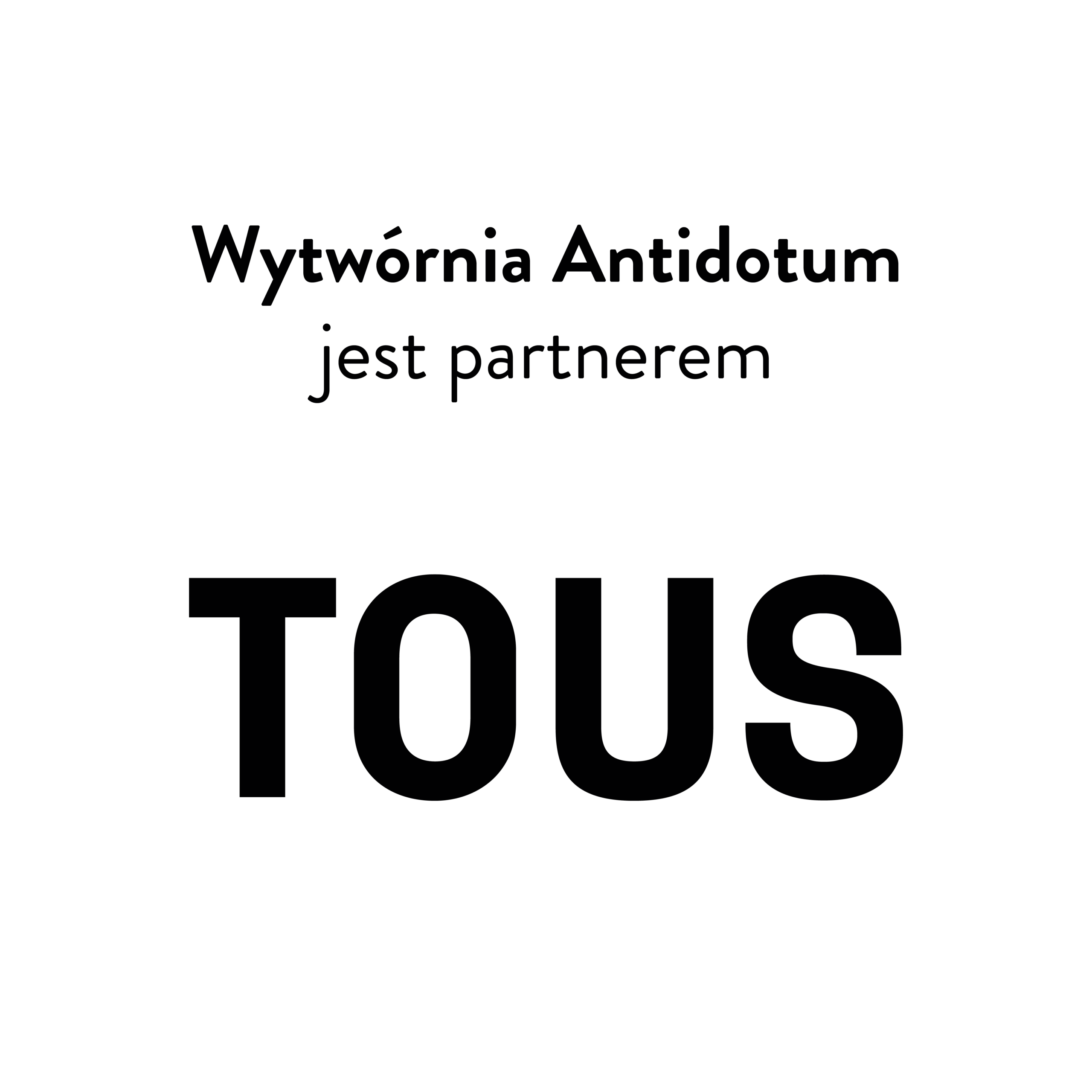 Wytwornia antidotum jest partnerem Tous