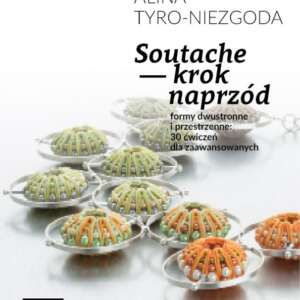 E-skrypt “Soutache – krok naprzód Formy dwustronne i przestrzenne: 30 ćwiczeń dla zaawansowanych”